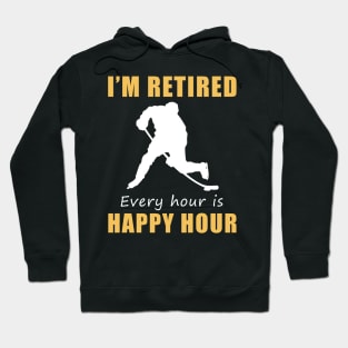 Score Big on Retirement Fun! Hockey Tee Shirt Hoodie - I'm Retired, Every Hour is Happy Hour! Hoodie